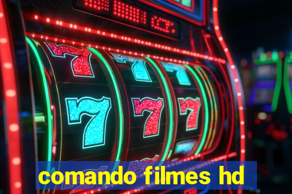 comando filmes hd